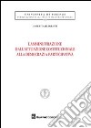 L'amministrazione dell'attuazione costituzionale alla democrazia partecipativa libro di Allegretti Umberto