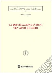 La destinazione di beni tra atto e rimedi libro