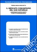 Il mercato comunitario del gas naturale. Investimenti esteri diretti e diritto internazionale