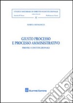 Giusto processo e processo amministrativo. Profili costituzionali libro