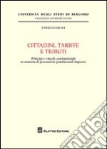 Cittadini, tariffe e tributi. Principi e vincoli costituzionali in materia di prestazioni patrimoniali imposte libro