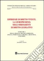 Esperienze di diritto vivente. La giurisprudenza negli ordinamenti di diritto legislativo. Vol. 1: Italia, Francia, Belgio, Germania, Spagna, Portogallo, Brasile, Argentina, Colombia libro