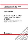 Indebito comunitario e sistema tributario interno. Contributo allo studio del rimborso d'imposta secondo il principio di effettività libro di Miceli Rossella