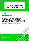 Elusione ed abuso del diritto tributario. Orientamenti attuali in materia di elusione e abuso del diritto ai fini dell'impostazione tributaria libro di Guglielmo M. (cur.)