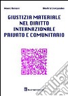 Giustizia materiale nel diritto internazionale privato e comunitario libro di Romani Mauro Liakopoulos Dimitris