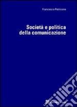 Società e politica della comunicazione libro