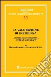 La valutazione di incidenza. La tutela della biodiversità tra diritto comunitario, nazionale e regionale libro