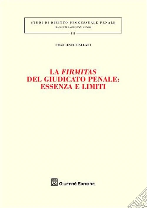 La firmitas del giudicato penale. Essenza e limiti
