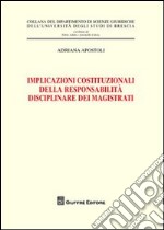 Implicazioni costituzionali della responsabilità disciplinare dei magistrati libro