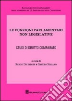 Le funzioni parlamentari non legislative. Studi di diritto comparato