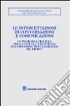 Le intercettazioni di conversazioni e comunicazioni. Atti del Convegno (Milano, 5-7 ottobre 2007) libro
