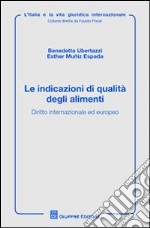 Le indicazioni di qualità degli alimenti. Diritto internazionale ed europeo