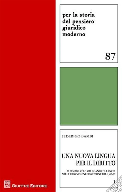 Una nuova lingua per il diritto. Vol. 1: Il lessico volgare di Andrea Lancia nelle provvisioni fiorentine del 1355-57