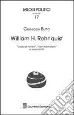 William H. rehnquist. «Judicial review», «new federalism» e nuovi diritti libro