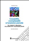 Causalità complessità e funzione penale. Per un'analisi funzionalistica dei problemi della responsabilità penale libro