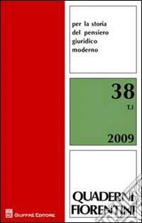 Quaderni fiorentini per la storia del pensiero giuridico moderno (2009). Vol. 38 libro
