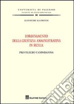 L'ordinamento della giustizia amministrativa in Sicilia. Privilegio e condanna