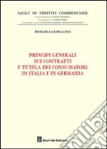 Principi generali sui contratti e tutela dei consumatori in Italia e in Germania libro