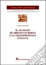 Il mandato di arresto europeo e la giurisprudenza italiana libro