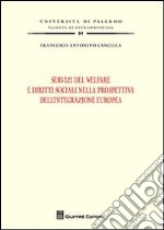 Servizi di welfare e diritti sociali nella prospettiva dell'integrazione europea libro