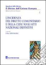 L'incidenza del Diritto comunitario e della CEDU sugli atti nazionale definitivi