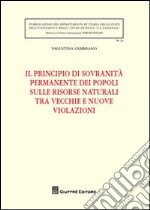 Il principio di sovranità permanente dei popoli sulle risorse naturali tra vecchie e nuove violazioni