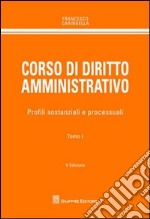 Corso di diritto amministrativo. Profili sostanziale e processuali libro