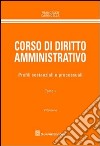 Corso di diritto amministrativo. Profili sostanziale e processuali libro