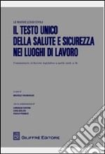 Il Testo Unico della salute e sicurezza nel luoghi di lavoro libro