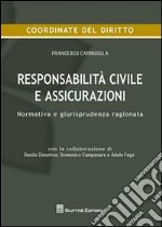 Responsabilità civile e assicurazioni. Normativa e giurisprudenza ragionata libro