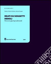 Reati su soggetti deboli. Percorsi giurisprudenziali