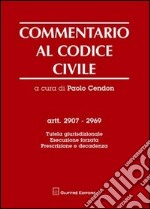 Commentario al codice civile. Artt. 2907-2969: Tutela giurisdizionale. Esecuzione forzata. Prescrizione e decadenza libro