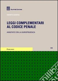 Leggi complementari al codice penale. Annotate con la giurisprudenza (2008)