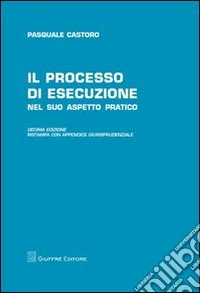 Il processo di esecuzione nel suo aspetto pratico libro