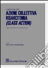 Azione collettiva risarcitoria (Class Action). Legge n. 244/2007, art. 2 comma 445-449 libro di Cesaro E. (cur.) Bocchini F. (cur.)