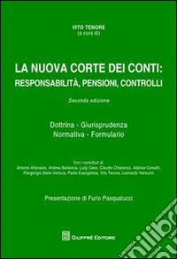 La nuova Corte dei Conti. Responsabilità, pensioni, controlli libro