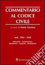 Commentario al codice civile. Artt. 1703-1765: Mandato. Spedizione. Agenzia. Mediazione libro