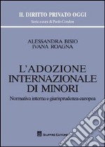 L'adozione internazionale di minori. Normativa interna e giurisprudenza europea libro