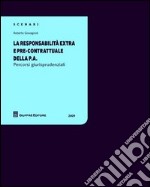 La responsabilità extra e pre-contrattuale della P.A.