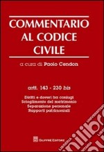 Commentario al codice civile. Artt. 143-230 bis: Diritti e doveri fra coniugi. Scioglimento del matrimonio. Separazione personale. Rapporti patrimoniali libro