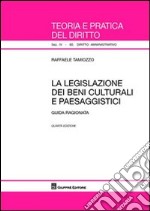 La legislazione dei beni culturali e paesaggistici. Guida ragionata