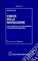 Codice della navigazione. Con le principali leggi complementari e convenzioni internazionali