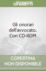 Gli onorari dell'avvocato. Con CD-ROM libro