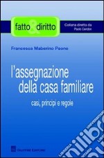 L'assegnazione della casa familiare. Casi, principi e regole