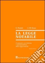 La legge notarile. Commento con dottrina e giurisprudenza delle leggi notarili