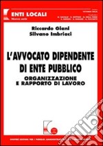 L'avvocato dipendente di ente pubblico. Organizzazione e rapporto di lavoro