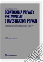 Deontologia privacy per avvocati e investigatori privati