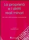 La proprietà e i diritti minori. Beni, limiti, tutela nazionale e sovranazionale libro