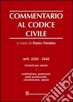 Commentario al codice civile. Artt. 2325-2362: Società per azioni. Vol. 1: Costituzione, promotori, patti parasociali, conferimenti, azioni libro