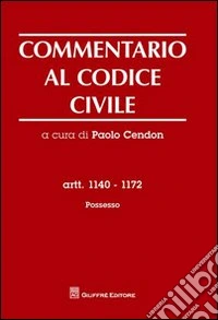 Commentario al codice civile. Artt. 1140-1172: Possesso libro